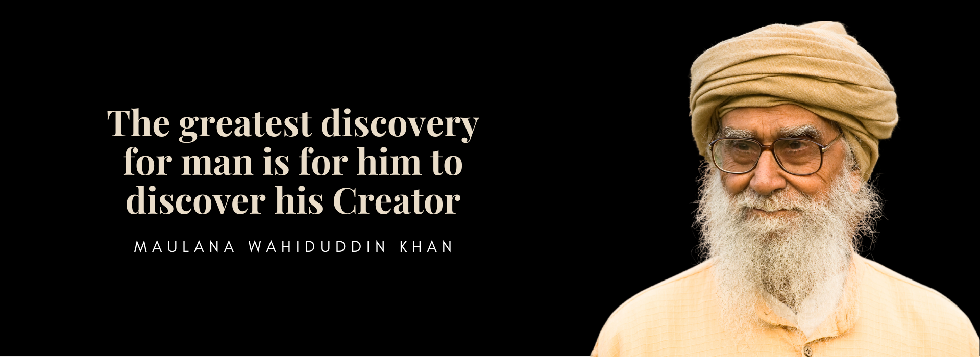 The greatest discovery for man is for him to discover his Creator